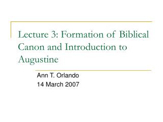Lecture 3: Formation of Biblical Canon and Introduction to Augustine