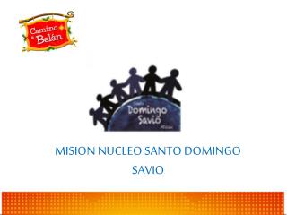 MISIÓN NÚCLEO SANTO DOMINGO SAVIO