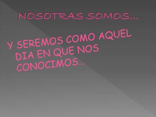 NOSOTRAS SOMOS…