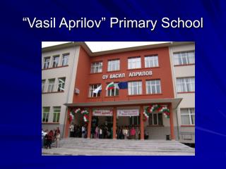 “Vasil Aprilov” Primary School