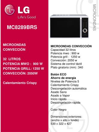 MICROONDAS CONVECCIÓN Capacidad 32 litros Potencia mwo : 900 w Potencia grill : 1250 w
