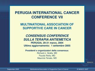 PERUGIA INTERNATIONAL CANCER CONFERENCE VII MULTINATIONAL ASSOCIATION OF SUPPORTIVE CARE IN CANCER