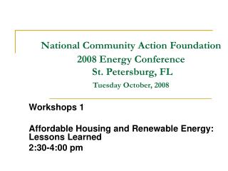 Workshops 1 Affordable Housing and Renewable Energy: Lessons Learned 2:30-4:00 pm