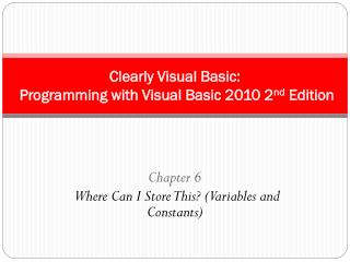 Clearly Visual Basic: Programming with Visual Basic 2010 2 nd Edition