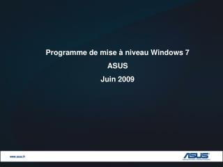 Programme de mise à niveau Windows 7 ASUS Juin 2009