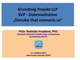Grundtvig Projekt LLP SVP - Dobrovoľníctvo „Danube that connects us“