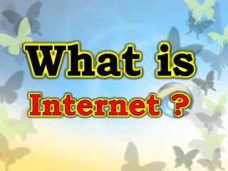 What is Internet ?