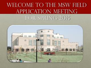 Welcome to the MSW Field Application Meeting for spring 2015