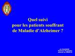 Quel suivi pour les patients souffrant de Maladie d Alzheimer