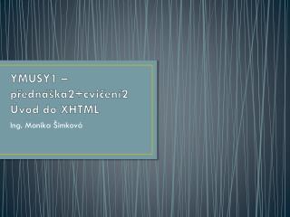 YMUSY1 – přednáška2+cvičení2 Úvod do XHTML