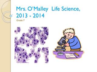 Mrs. O’Malley Life Science , 2013 - 2014