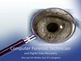 Computer Forensic Technician and Digital Data Recovery