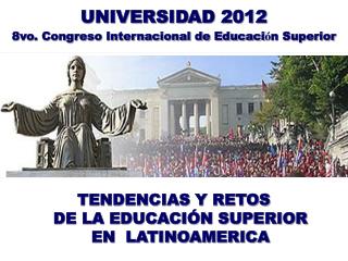 UNIVERSIDAD 2012 8vo. Congreso Internacional de Educaci ó n Superior