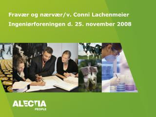 Fravær og nærvær/v. Conni Lachenmeier Ingeniørforeningen d. 25. november 2008