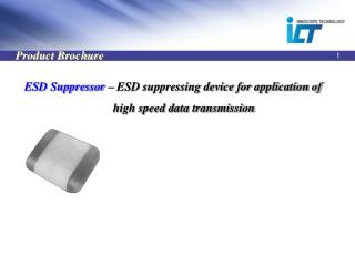 ESD Suppressor – ESD suppressing device for application of