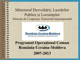 Programul Operaţional Comun România-Ucraina-Moldova 2007-2013