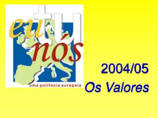 2004/05 Os Valores