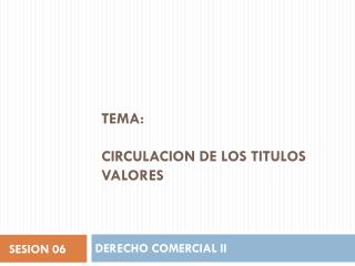 Tema: CIRCULACION DE LOS TITULOS VALORES