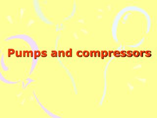 Pumps and compressors