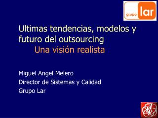 Ultimas tendencias, modelos y futuro del outsourcing Una visión realista