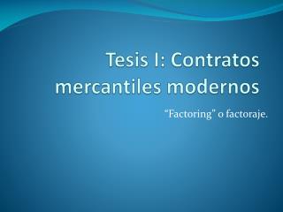 Tesis I: Contratos mercantiles modernos