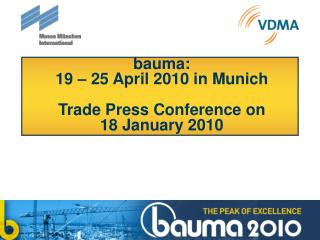 bauma: 19 – 25 April 2010 in Munich Trade Press Conference on 18 January 2010