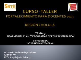 CURSO -TALLER FORTALECIMIENTO PARA DOCENTES 2013 REGIÓN CHOLULA