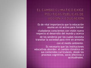 El cambio climático exige políticas públicas de acción y educación