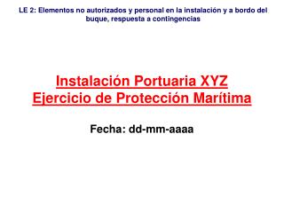 Instalación Portuaria XYZ Ejercicio de Protección Marítima