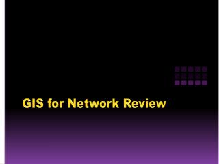 GIS for Network Review