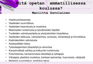 Mitä opetan ammatillisessa koulussa? Mariitta Savolainen