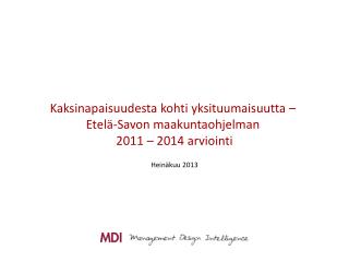 Kaksinapaisuudesta kohti yksituumaisuutta – Etelä-Savon maakuntaohjelman 2011 – 2014 arviointi