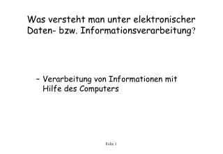 Was versteht man unter elektronischer Daten- bzw. Informationsverarbeitung ?