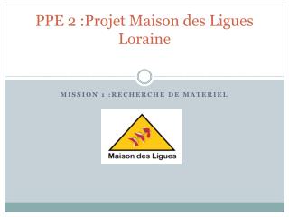 PPE 2 :Projet Maison des Ligues Loraine