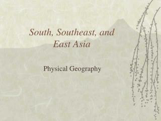 South, Southeast, and East Asia