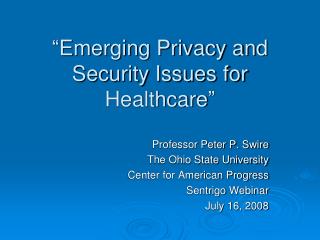 “Emerging Privacy and Security Issues for Healthcare”