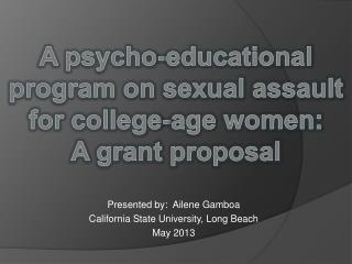 Presented by: Ailene Gamboa California State University, Long Beach May 2013