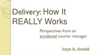 Delivery: How It REALLY Works