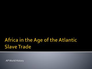 Africa in the Age of the Atlantic Slave Trade