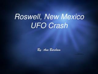 Roswell, New Mexico UFO Crash
