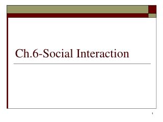 Ch.6-Social Interaction