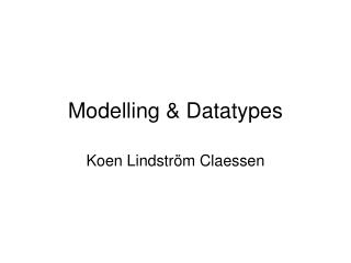 Modelling &amp; Datatypes