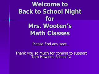Welcome to Back to School Night for Mrs. Wooten’s Math Classes