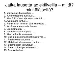 Jatka lausetta adjektiiveilla – miltä? minkäläiseltä?