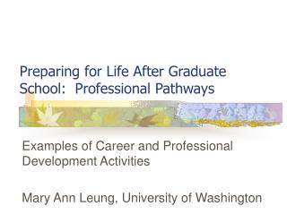 Preparing for Life After Graduate School:  Professional Pathways