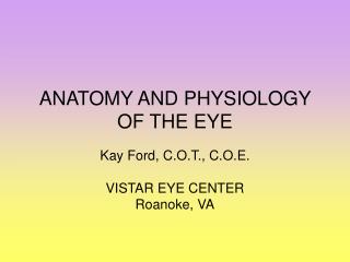 ANATOMY AND PHYSIOLOGY OF THE EYE