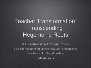 Teacher Transformation: Transcending Hegemonic Roots