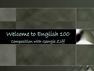 Welcome to English 100