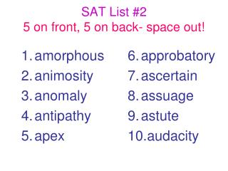 SAT List #2 5 on front, 5 on back- space out!