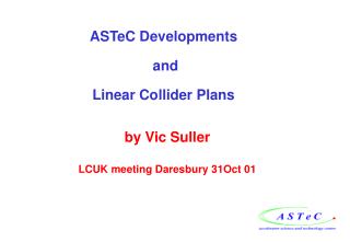 ASTeC Developments and Linear Collider Plans